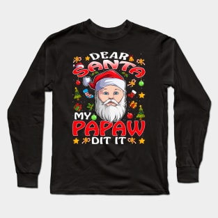Dear Santa My Papaw Did It Funny Long Sleeve T-Shirt